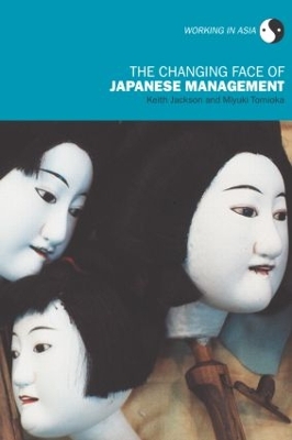 The Changing Face of Japanese Management by Keith Jackson