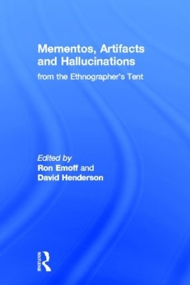 Mementos, Artifacts and Hallucinations from the Ethnographer's Tent book