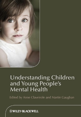 Understanding Children and Young People's Mental Health by Anne Claveirole