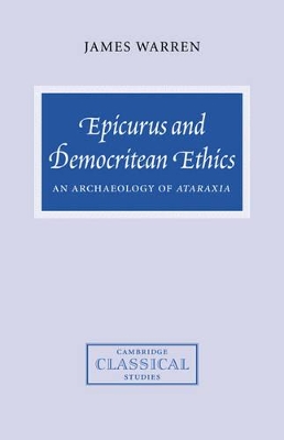 Epicurus and Democritean Ethics by James Warren