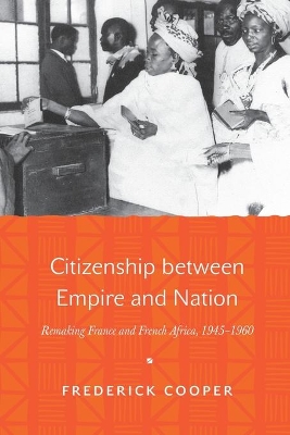 Citizenship between Empire and Nation by Frederick Cooper