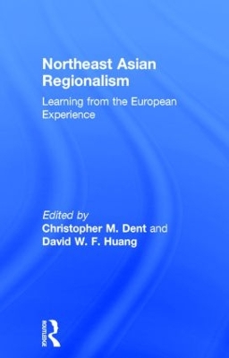 Northeast Asian Regionalism by Christopher M. Dent
