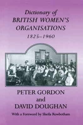 Dictionary of British Women's Organisations, 1825-1960 by David Doughan