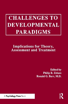 Challenges to Developmental Paradigms by Philip R Zelazo