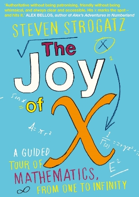 The The Joy of X: A Guided Tour of Mathematics, from One to Infinity by Steven Strogatz