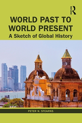 World Past to World Present: A Sketch of Global History by Peter N. Stearns