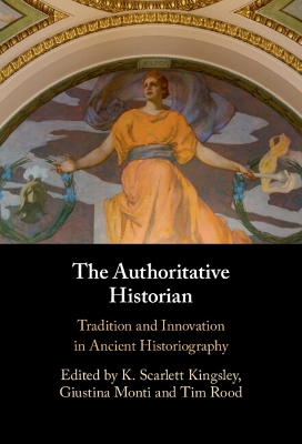 The Authoritative Historian: Tradition and Innovation in Ancient Historiography book