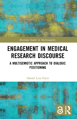 Engagement in Medical Research Discourse: A Multisemiotic Approach to Dialogic Positioning book