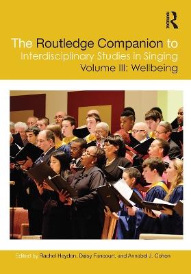 The Routledge Companion to Interdisciplinary Studies in Singing, Volume III: Wellbeing by Rachel Heydon