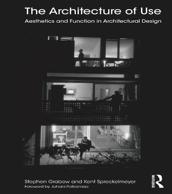 The The Architecture of Use: Aesthetics and Function in Architectural Design by Stephen Grabow