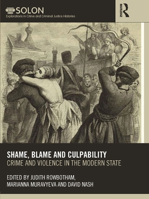 Shame, Blame, and Culpability: Crime and violence in the modern state by Judith Rowbotham