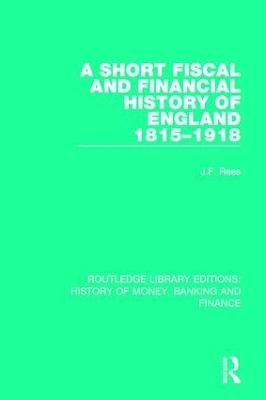 A Short Fiscal and Financial History of England, 1815-1918 book
