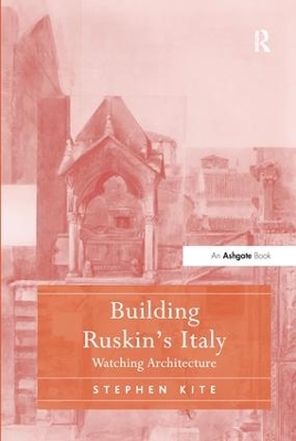 Building Ruskin's Italy by Stephen Kite