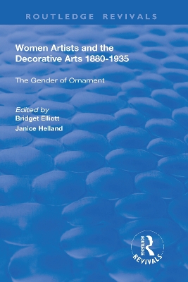 Women Artists and the Decorative Arts 1880-1935 by Janice Helland