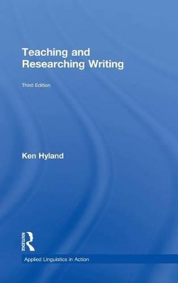 Teaching and Researching Writing by Ken Hyland