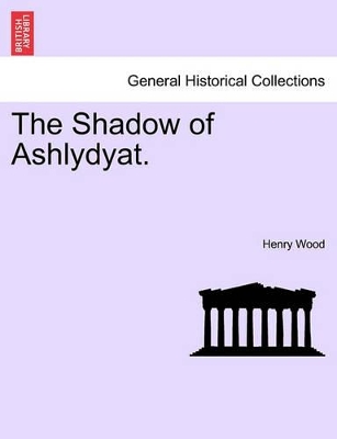 The Shadow of Ashlydyat. by Henry Wood