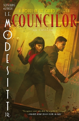 Councilor: A Novel in the Grand Illusion by L. E. Modesitt, Jr.