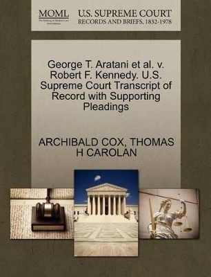 George T. Aratani et al. V. Robert F. Kennedy. U.S. Supreme Court Transcript of Record with Supporting Pleadings book
