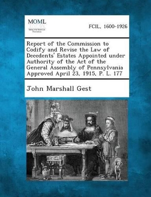 Report of the Commission to Codify and Revise the Law of Decedents' Estates Appointed Under Authority of the Act of the General Assembly of Pennsylvan book