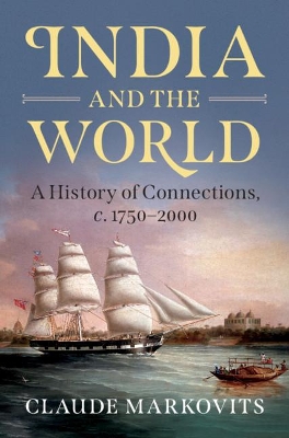 India and the World: A History of Connections, c. 1750–2000 book