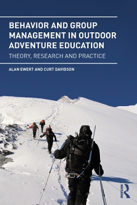 Behavior and Group Management in Outdoor Adventure Education: Theory, research and practice by Alan Ewert