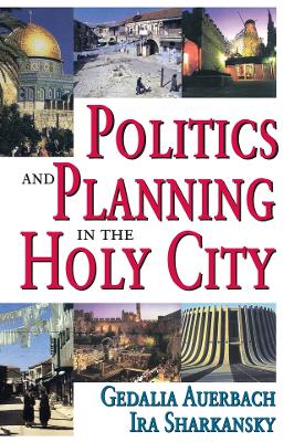 Politics and Planning in the Holy City by Ira Sharkansky
