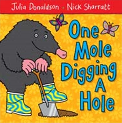 One Mole Digging A Hole by Julia Donaldson