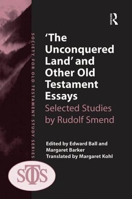 'The Unconquered Land' and Other Old Testament Essays: Selected Studies by Rudolf Smend by Margaret Barker