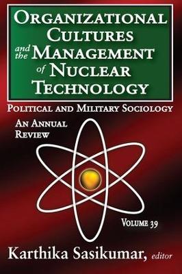 Organizational Cultures and the Management of Nuclear Technology by Karthika Sasikumar