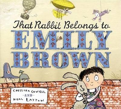 That Rabbit Belongs to Emily Brown by Cressida Cowell