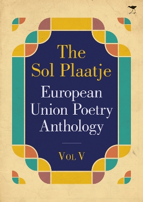 The Sol Plaatje European Union poetry anthology 2015 by Various Poets