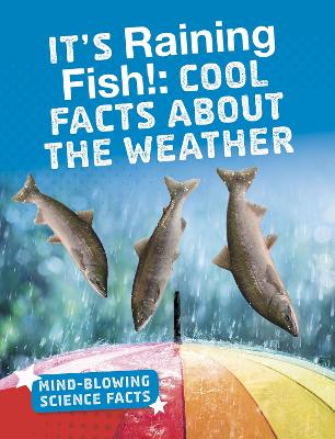 It's Raining Fish!: Cool Facts About the Weather book