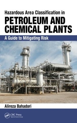 Hazardous Area Classification in Petroleum and Chemical Plants by Alireza Bahadori