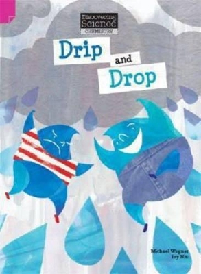 Discovering Science (Chemistry Upper Primary): Drip and Drop (Reading Level 29/F&P Level T) book