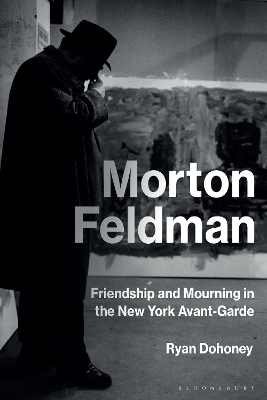 Morton Feldman: Friendship and Mourning in the New York Avant-Garde book