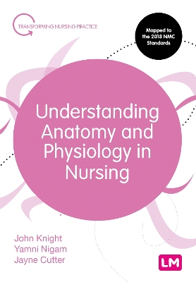 Understanding Anatomy and Physiology in Nursing by John Knight