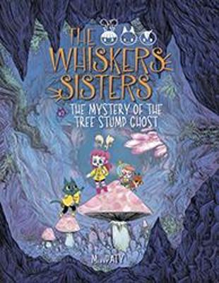 Whiskers Sisters Bk 2: The Mystery of the Tree Stump Ghost book