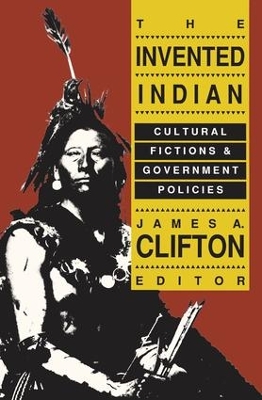 The Invented Indian by James A. Clifton