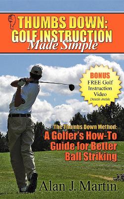 Thumbs Down: Golf Instruction Made Simple book