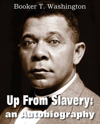 Up from Slavery by Booker T. Washington