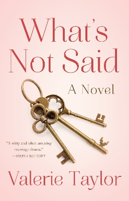 What's Not Said: A Novel book