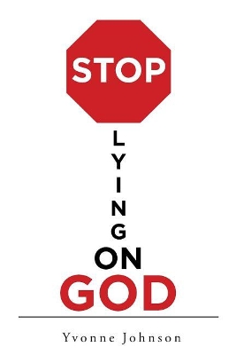 Stop Lying On God book