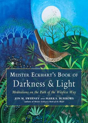 Meister Eckhart's Book of Darkness & Light: Meditations on the Path of the Wayless Way book