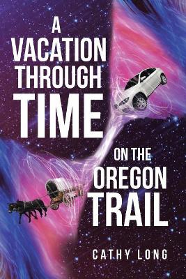 A Vacation through Time on the Oregon Trail book