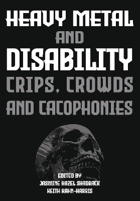 Heavy Metal and Disability: Crips, Crowds, and Cacophonies book