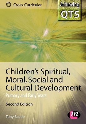 Children's Spiritual, Moral, Social and Cultural Development by Tony Eaude