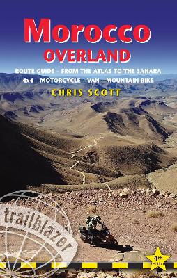 Morocco Overland Trailblazer Guide: Route guide from the Atlas to the Sahara - ideal for 4 x 4, Motorcycle, Van or Mountain Bike book