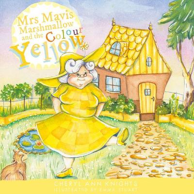 Mrs Mavis Marshmallow and the Colour Yellow by Cheryl Ann Knights