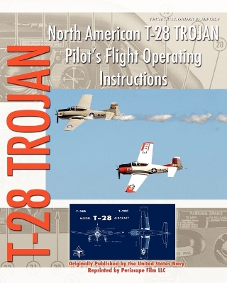 North American T-28 Trojan Pilot's Flight Operating Instructions by United States Navy