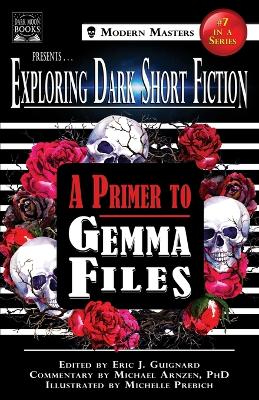 Exploring Dark Short Fiction #7: A Primer to Gemma Files book